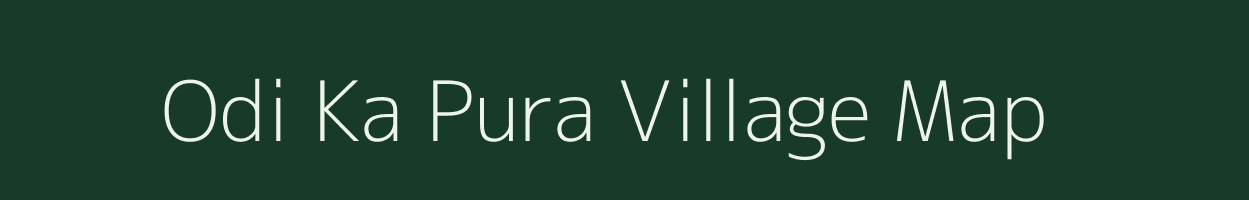 Odi Ka Pura village map in Rajasthan