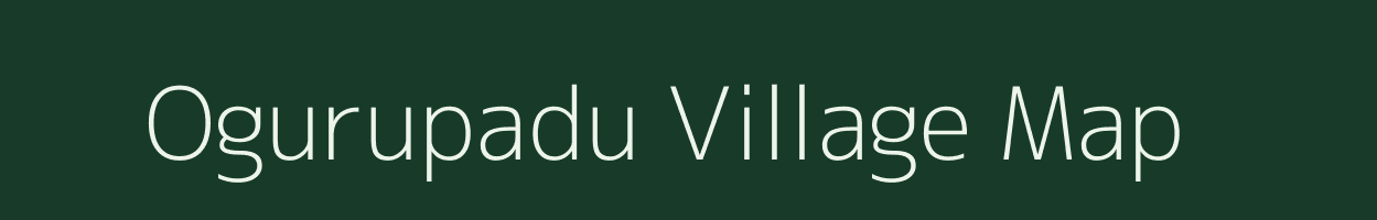 Ogurupadu village map in Andhra Pradesh