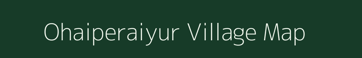 Ohaiperaiyur village map in Tamil Nadu