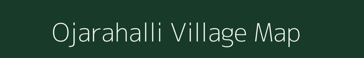 Ojarahalli village map in Karnataka