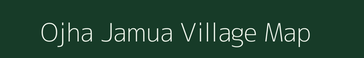 Ojha Jamua village map in Jharkhand