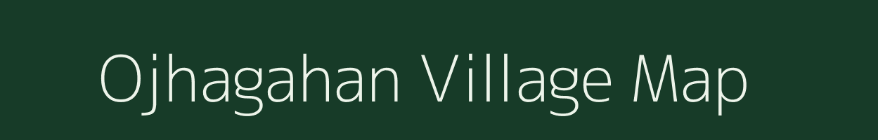 Ojhagahan village map in Chhattisgarh