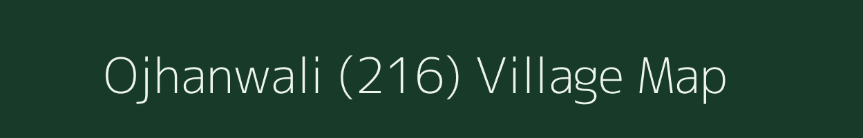 Ojhanwali (216) village map in Punjab