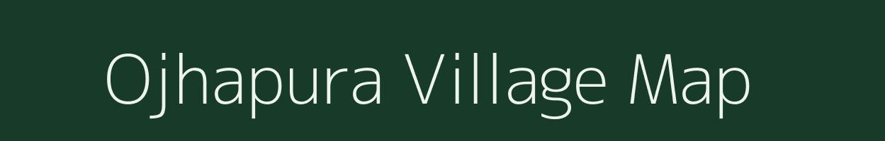 Ojhapura village map in Rajasthan