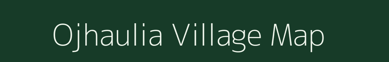 Ojhaulia village map in Bihar