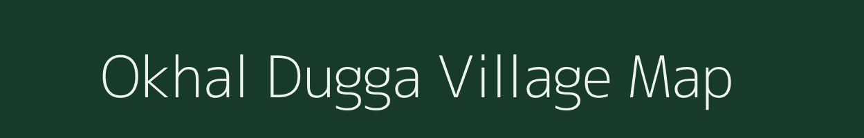 Okhal Dugga village map in Uttarakhand