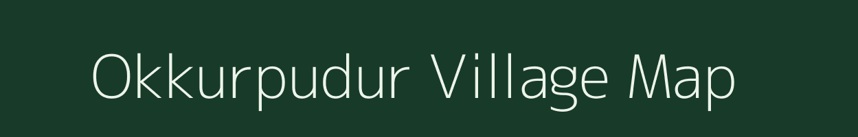 Okkurpudur village map in Tamil Nadu