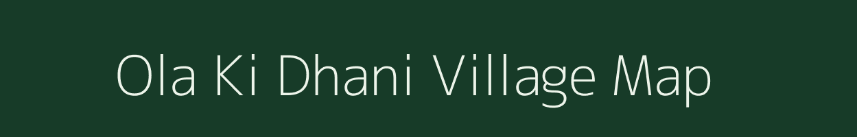 Ola Ki Dhani village map in Rajasthan