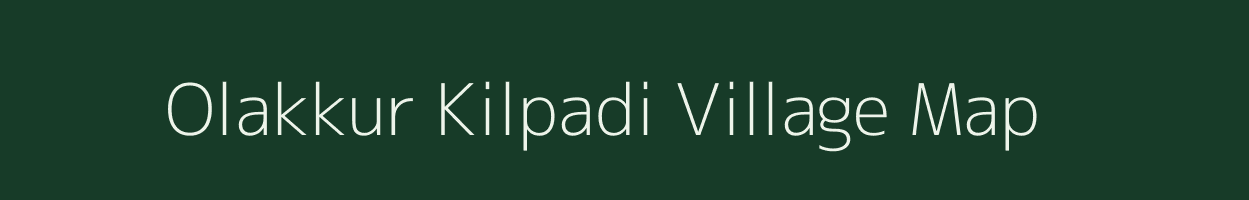 Olakkur Kilpadi village map in Tamil Nadu