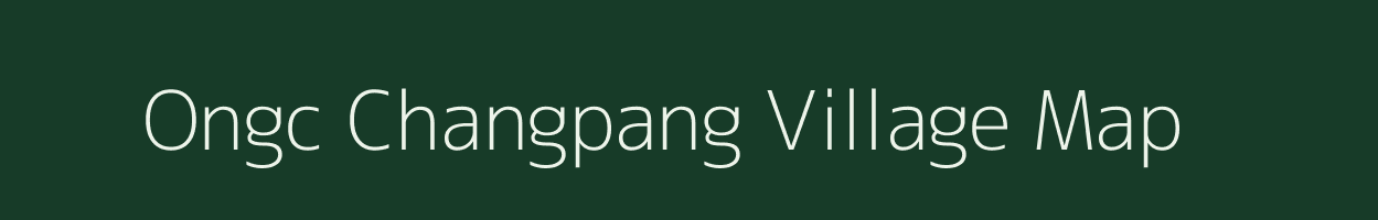 Ongc Changpang village map in Nagaland