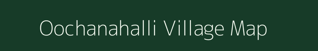 Oochanahalli village map in Karnataka