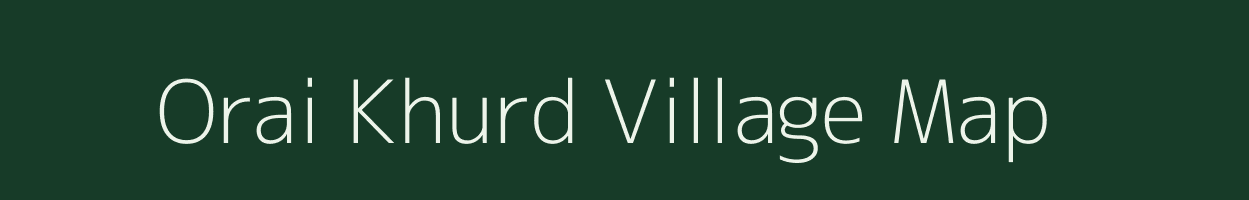 Orai Khurd village map in Chhattisgarh