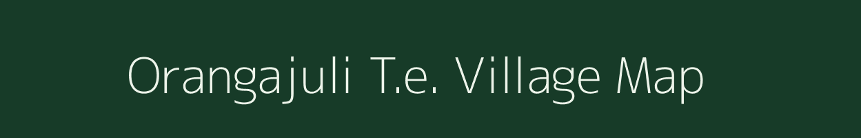 Orangajuli T.e. village map in Assam