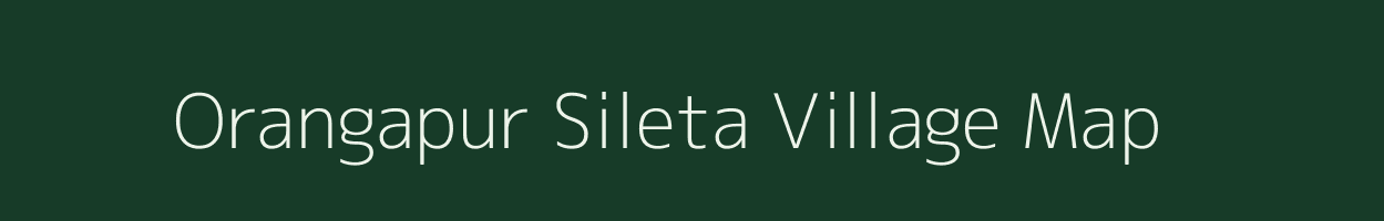 Orangapur Sileta village map in Uttar Pradesh