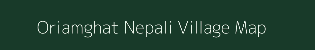 Oriamghat Nepali village map in Assam