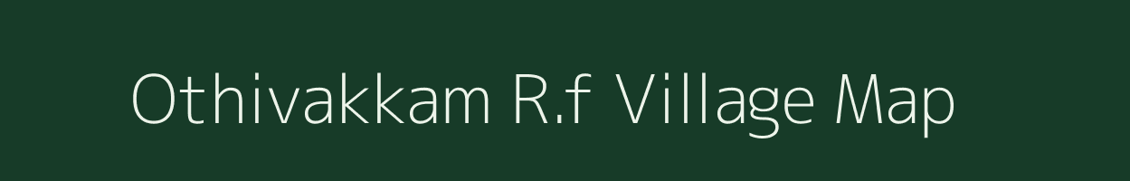 Othivakkam R.f village map in Tamil Nadu