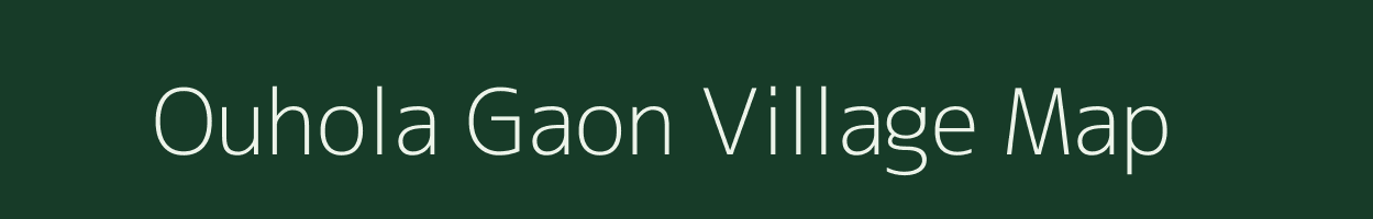 Ouhola Gaon village map in Assam