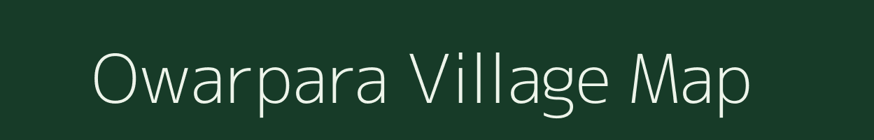 Owarpara village map in Assam