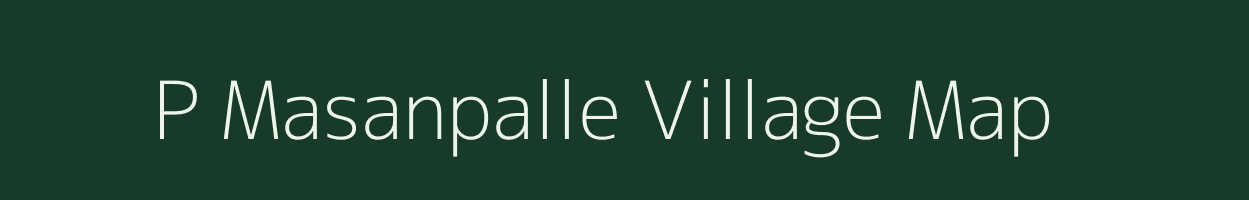 P Masanpalle village map in Andhra Pradesh