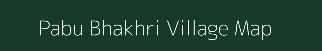 Pabu Bhakhri village map in Rajasthan