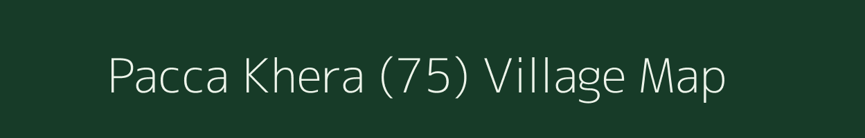 Pacca Khera (75) village map in Haryana