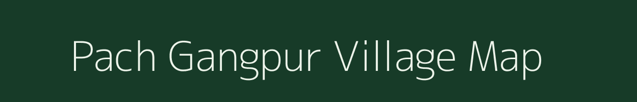 Pach Gangpur village map in Uttar Pradesh