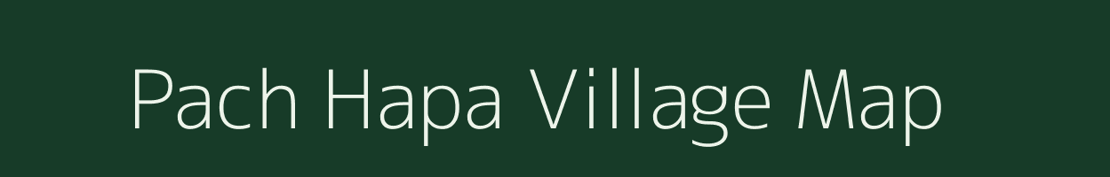 Pach Hapa village map in Arunachal Pradesh