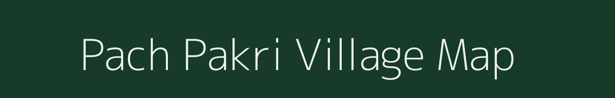 Pach Pakri village map in Bihar