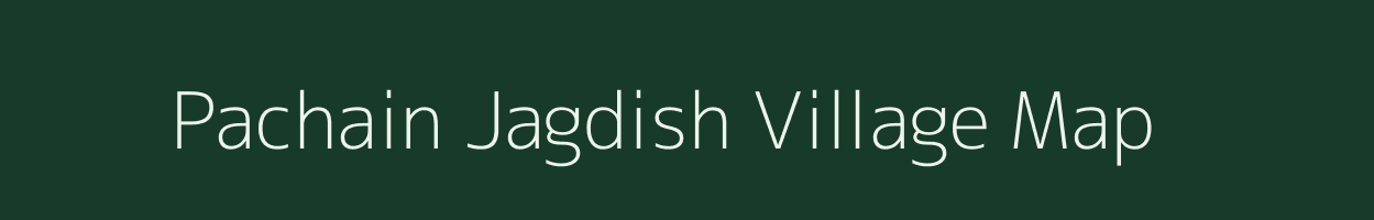 Pachain Jagdish village map in Bihar