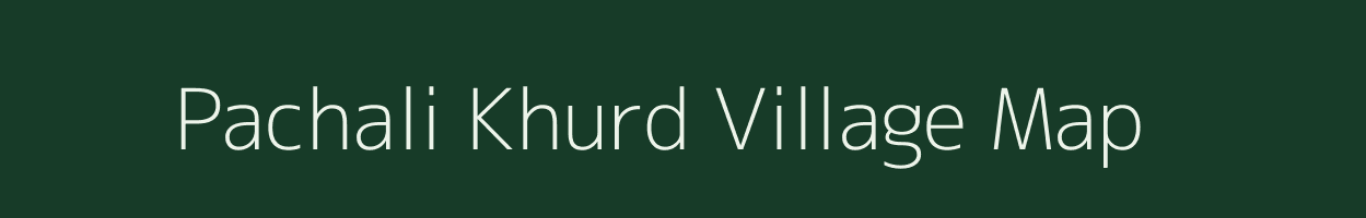 Pachali Khurd village map in Madhya Pradesh