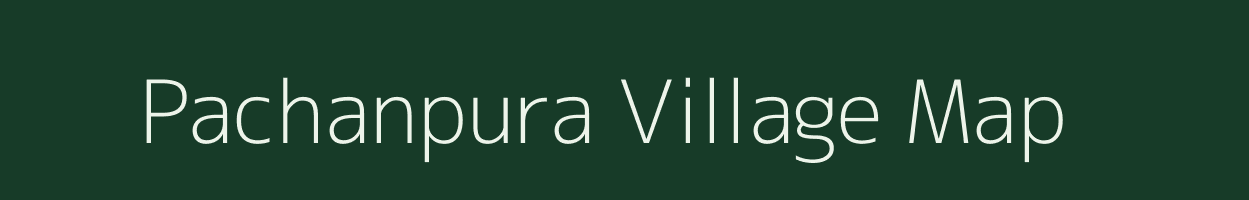 Pachanpura village map in Rajasthan