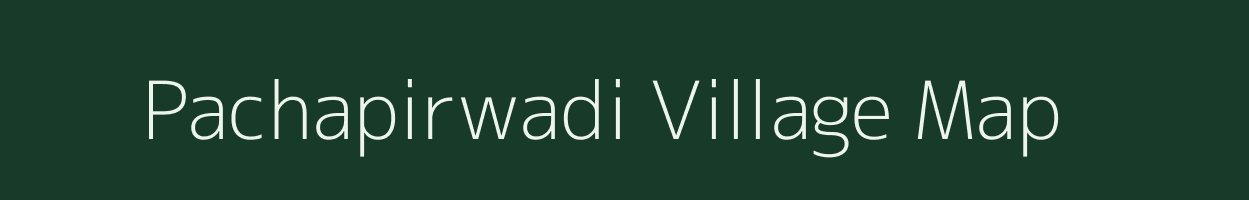 Pachapirwadi village map in Maharashtra