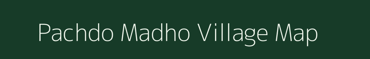 Pachdo Madho village map in Madhya Pradesh