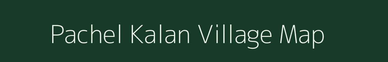 Pachel Kalan village map in Rajasthan