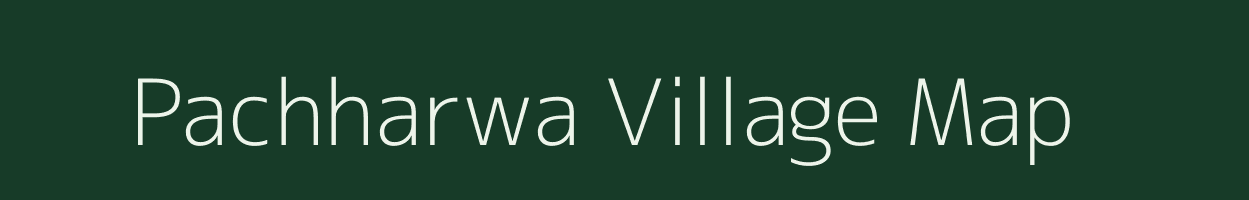 Pachharwa village map in Bihar