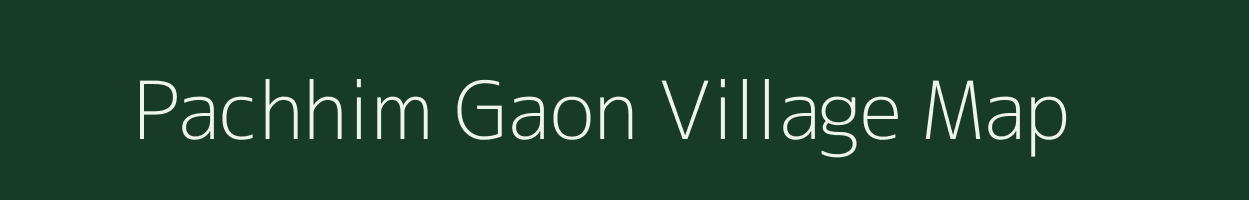 Pachhim Gaon village map in Uttar Pradesh