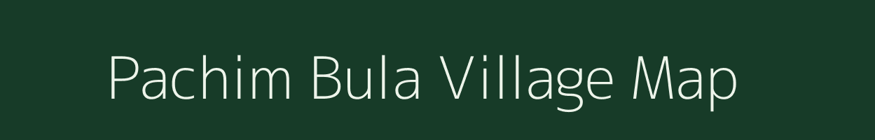 Pachim Bula village map in Assam