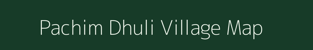 Pachim Dhuli village map in Assam