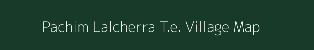 Pachim Lalcherra T.e. village map in Assam