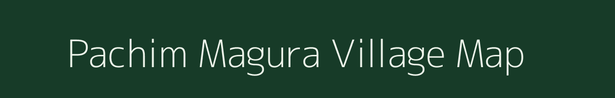 Pachim Magura village map in Assam