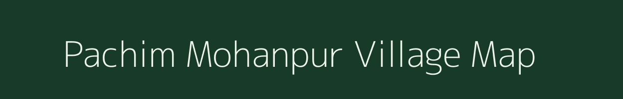 Pachim Mohanpur village map in West Bengal