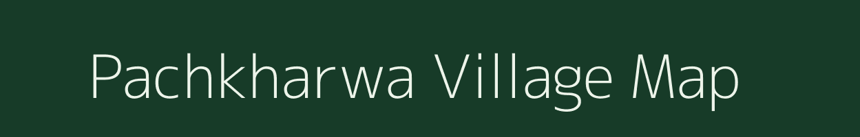 Pachkharwa village map in Bihar