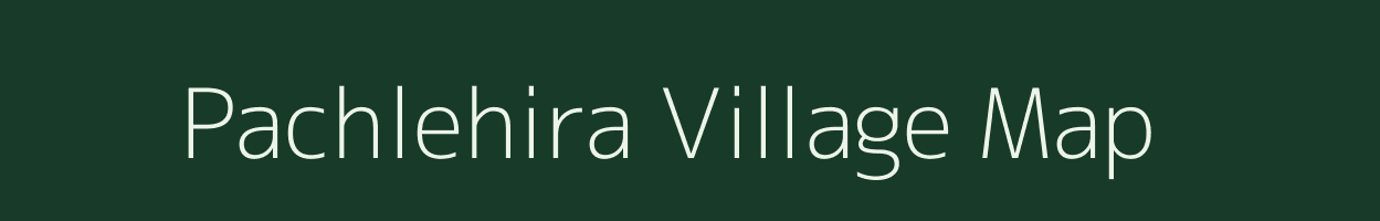 Pachlehira village map in Bihar