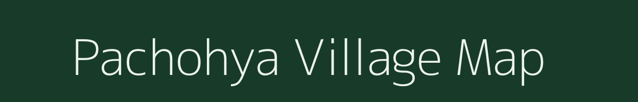 Pachohya village map in Bihar