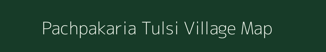 Pachpakaria Tulsi village map in Bihar