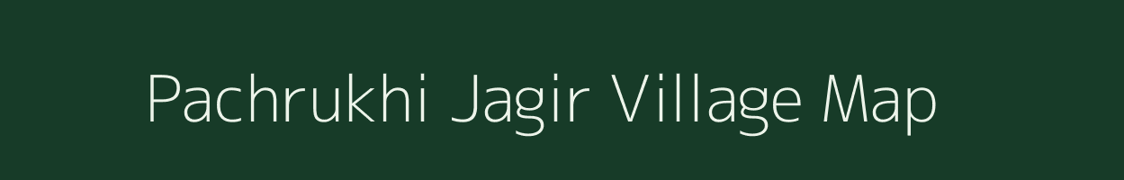 Pachrukhi Jagir village map in Bihar