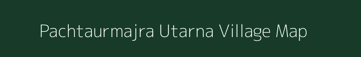 Pachtaurmajra Utarna village map in Uttar Pradesh