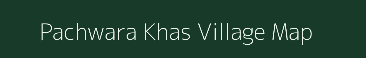 Pachwara Khas village map in Uttar Pradesh