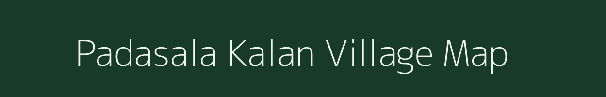 Padasala Kalan village map in Rajasthan