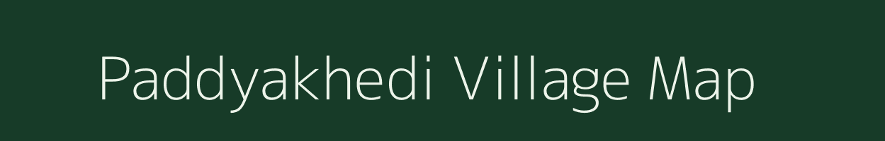 Paddyakhedi village map in Madhya Pradesh